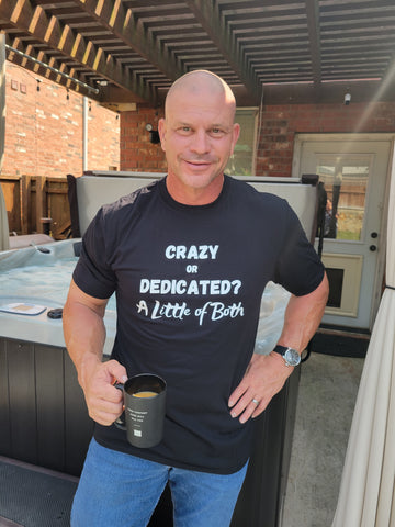 Crazy or Dedicated T-Shirt