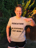 Dedication!  No Excuses, Just Work Unisex T Shirt (Color)- Cement